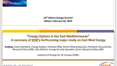 “Energy Options in the East Mediterranean” A summary of IENE’s forthcoming major study on East Med Energy - 14th Athens Energy Summit, 5 February 2025